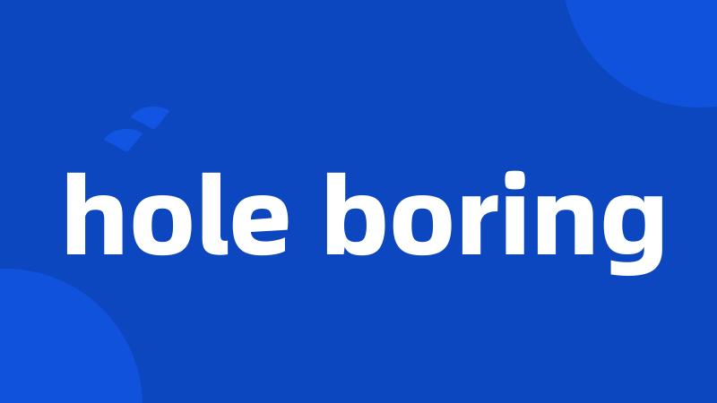 hole boring