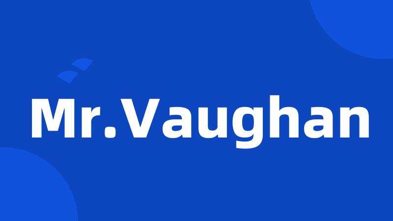 Mr.Vaughan
