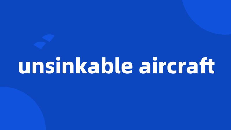 unsinkable aircraft