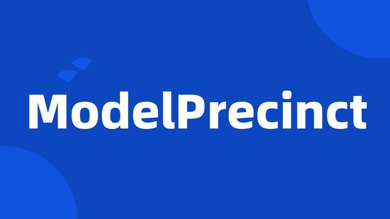 ModelPrecinct