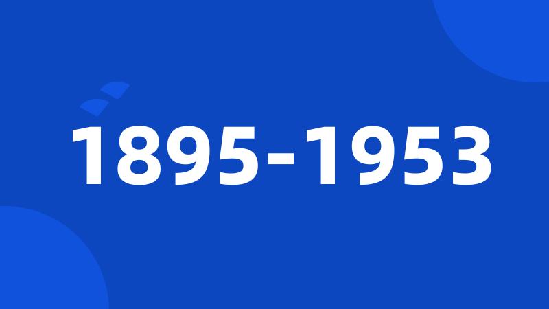 1895-1953