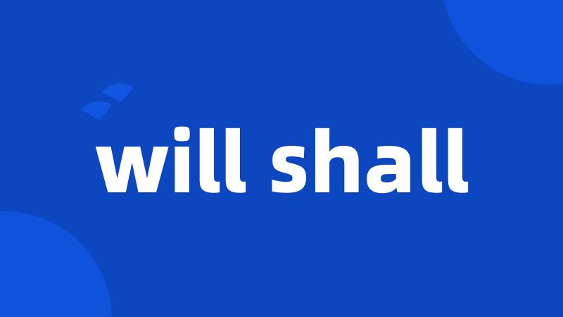 will shall