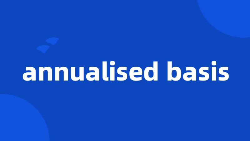 annualised basis