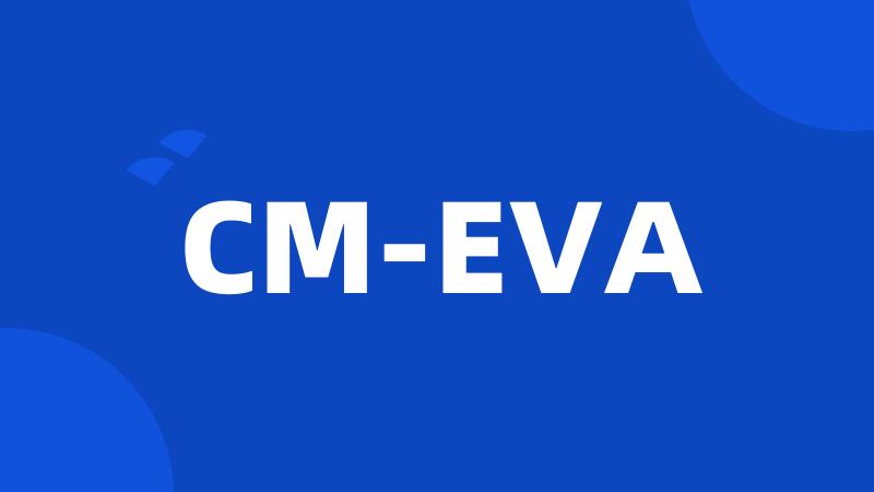 CM-EVA