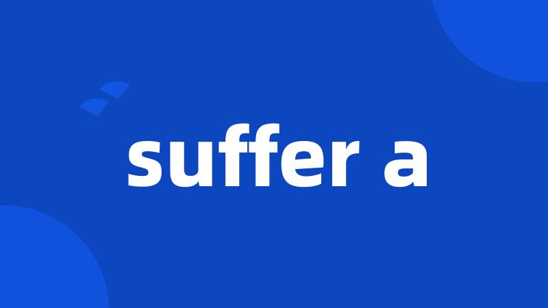 suffer a