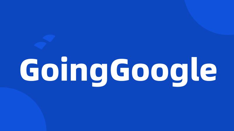 GoingGoogle