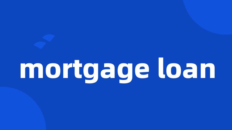 mortgage loan