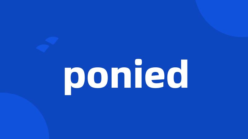 ponied