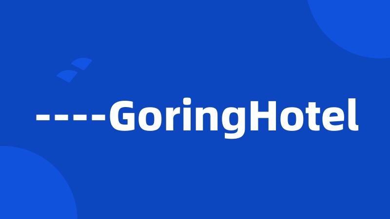 ----GoringHotel