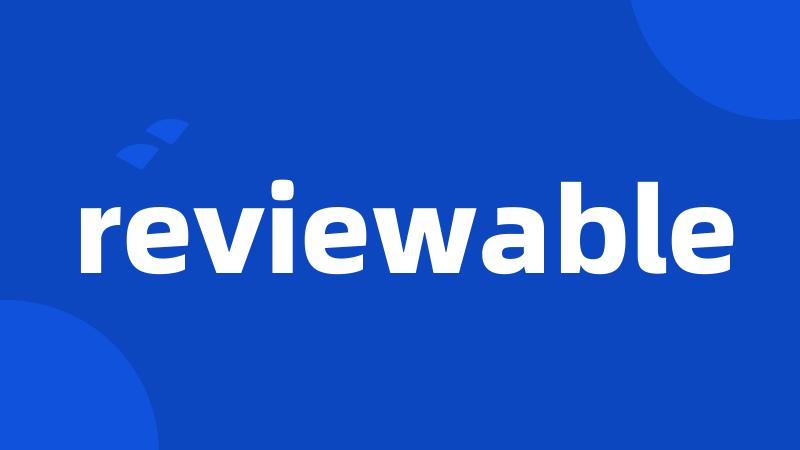 reviewable