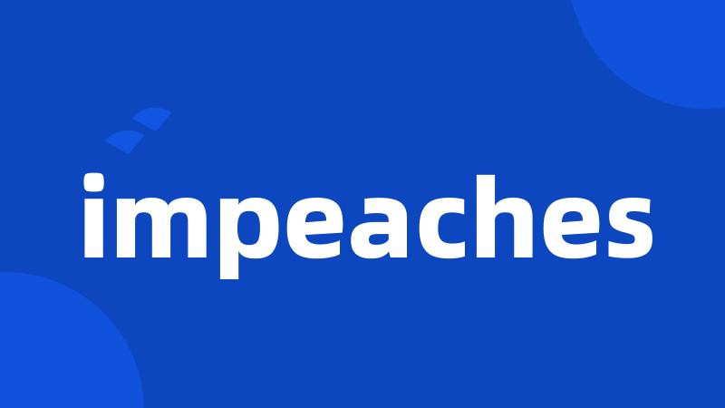 impeaches