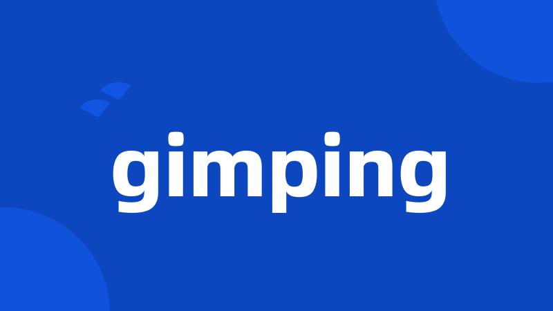 gimping