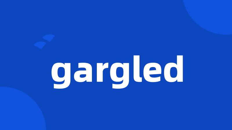 gargled