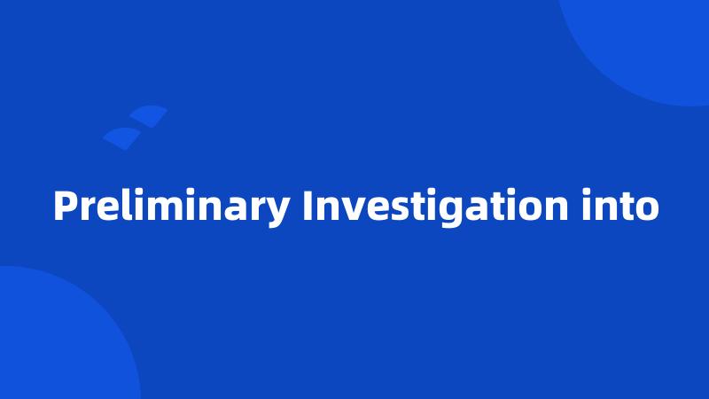 Preliminary Investigation into