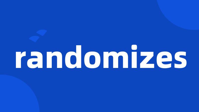 randomizes