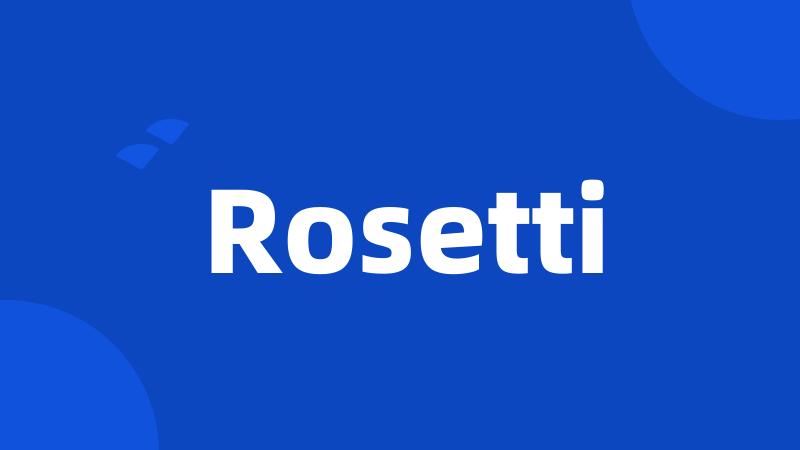 Rosetti