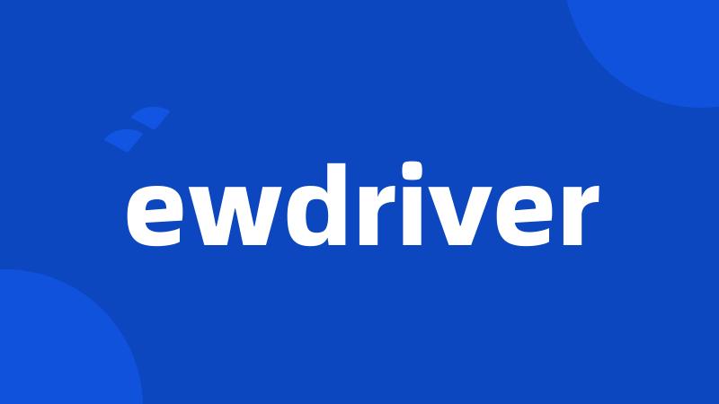 ewdriver