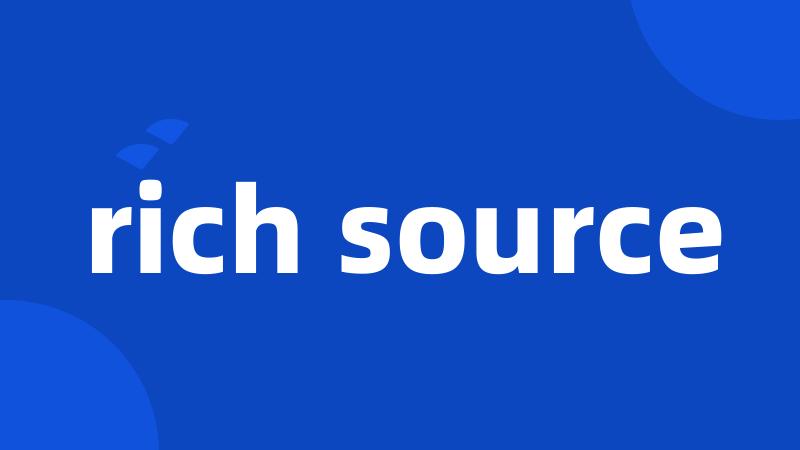 rich source