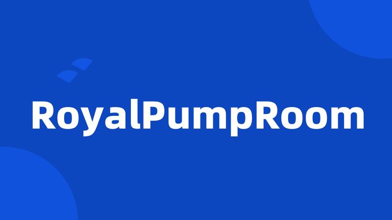 RoyalPumpRoom