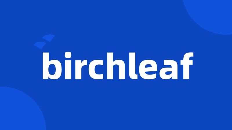 birchleaf