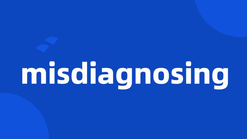 misdiagnosing