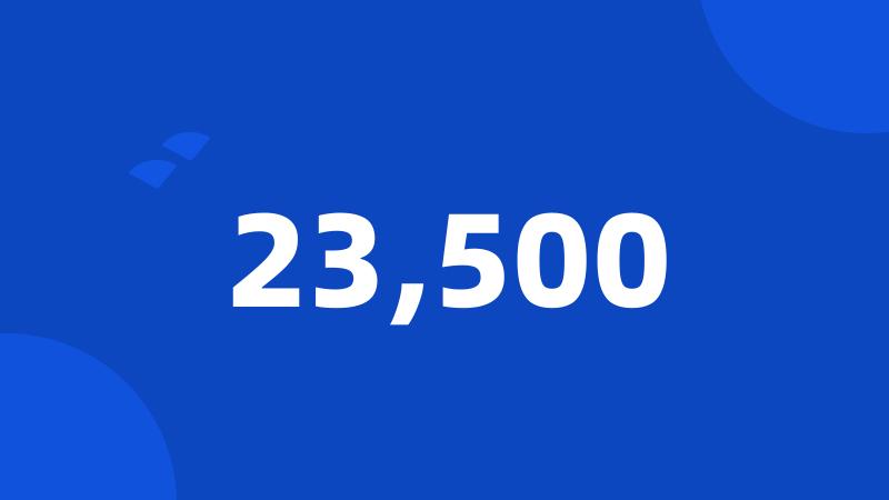 23,500