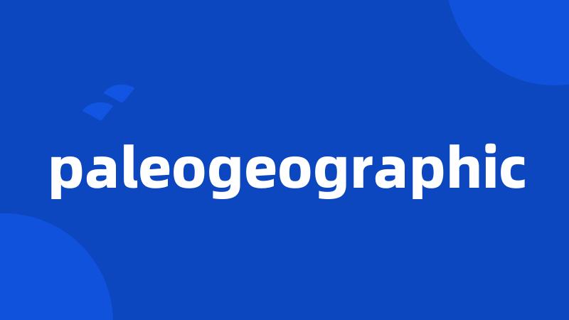 paleogeographic