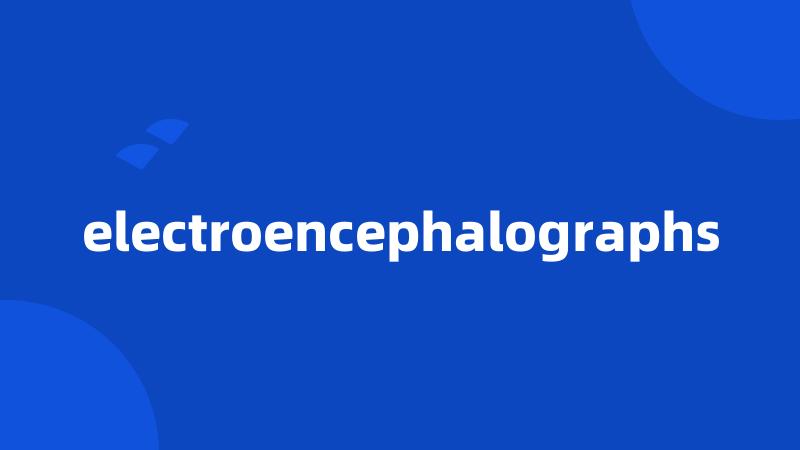 electroencephalographs