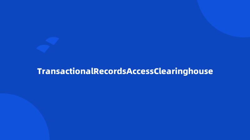 TransactionalRecordsAccessClearinghouse