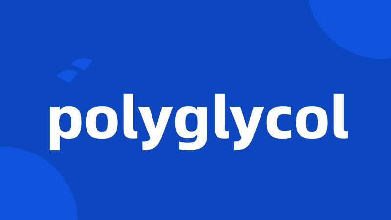 polyglycol