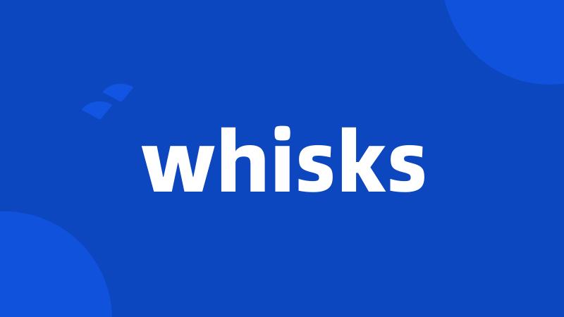 whisks