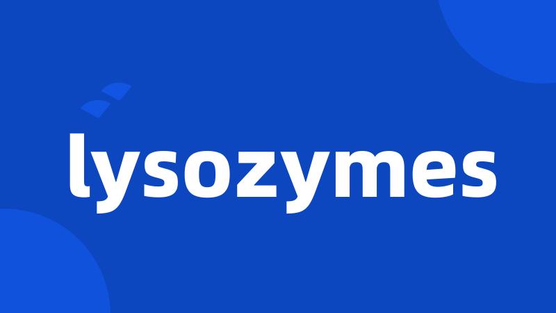 lysozymes