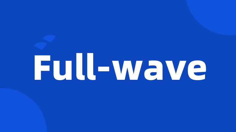 Full-wave
