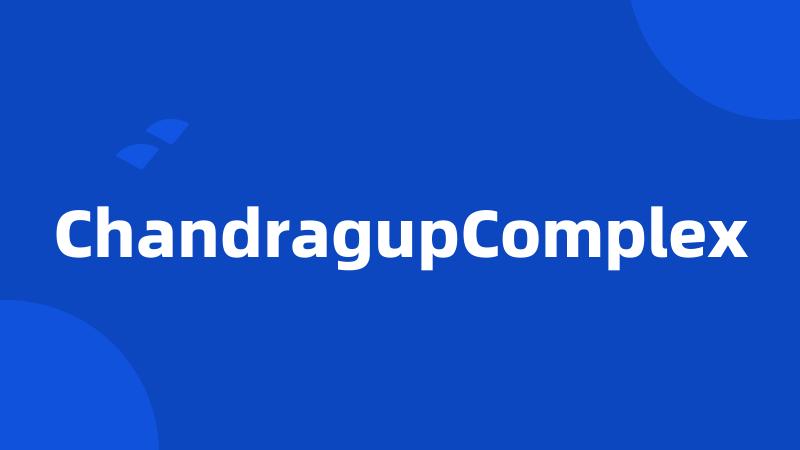 ChandragupComplex