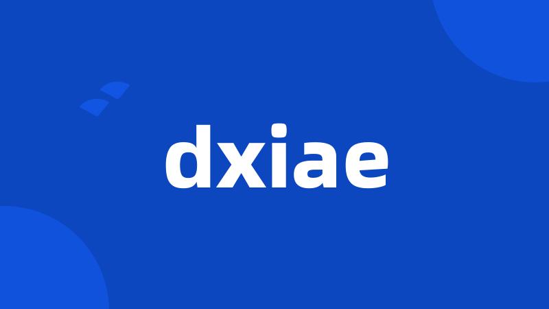 dxiae