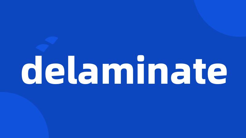 delaminate