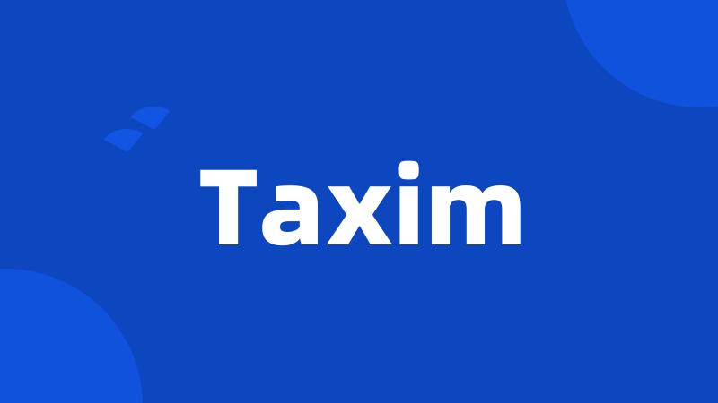 Taxim