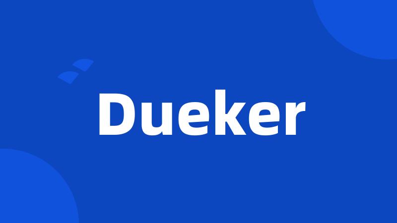 Dueker