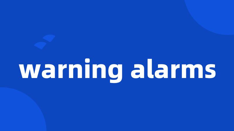 warning alarms