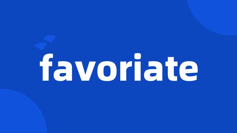 favoriate