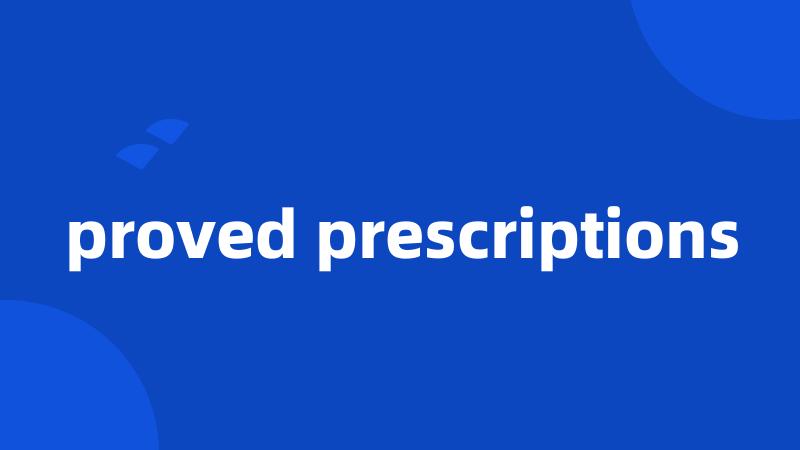 proved prescriptions