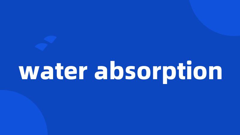 water absorption