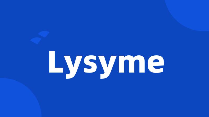 Lysyme