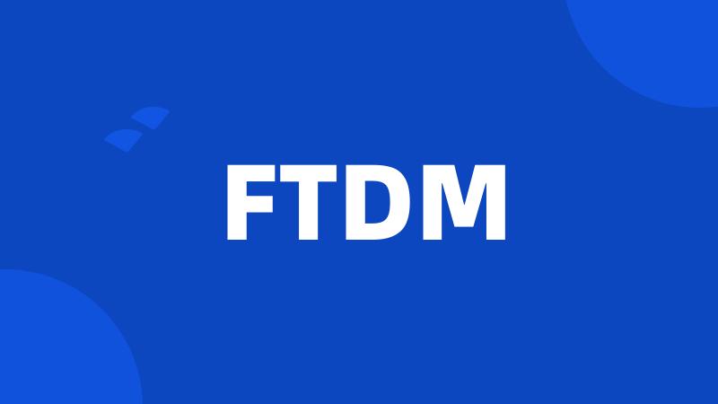 FTDM