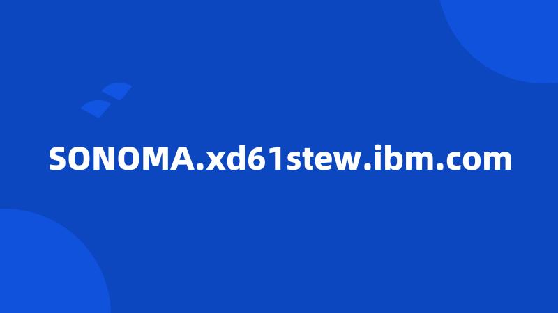 SONOMA.xd61stew.ibm.com