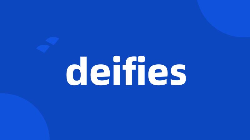 deifies