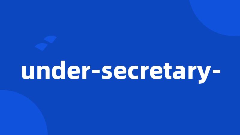 under-secretary-