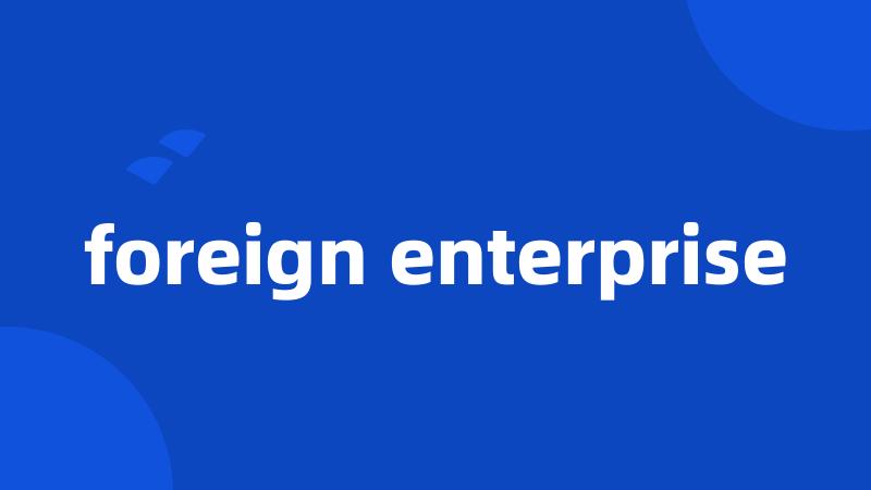 foreign enterprise