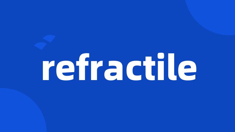 refractile