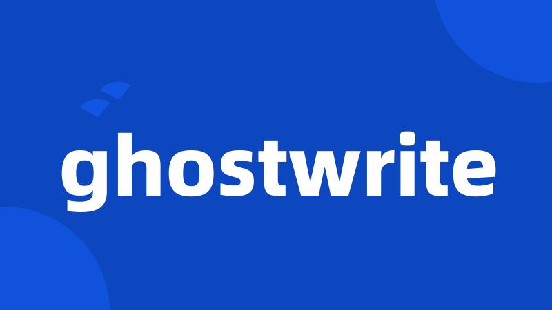 ghostwrite